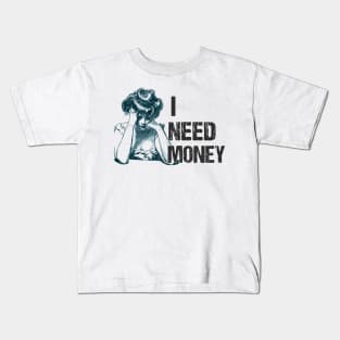 I NEED MONEY VINTAGE Kids T-Shirt